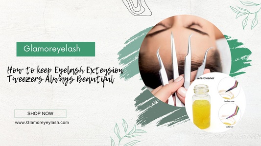 How To keep Eyelash Extension Tweezers Always Beautiful