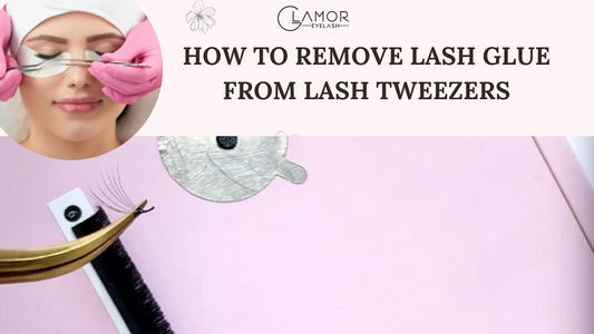 HOW TO REMOVE LASH GLUE FROM LASH TWEEZERS