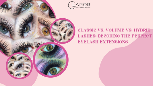 CLASSIC VS. VOLUME VS. HYBRID LASHES: DECODING THE PERFECT EYELASH EXTENSIONS