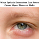 US 7 Ways Eyelash Extensions Can Potentially Cause Styes: Discover Risks