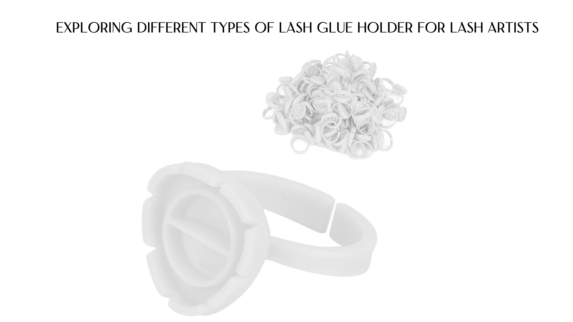 Exploring different types of lash glue holder for lash artists