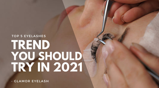 Top 5 Eyelashes Trends You Should Try in 2021